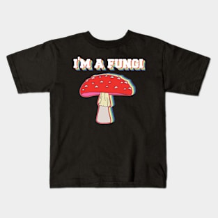 I'm A Fungi Funny Mushrooms Fun Guy Pun Biology Fungi Kids T-Shirt